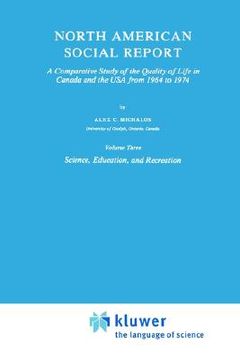 portada north american social report: a comparative study of the quality of life in canada and the usa from 1964 to 1974.vol. 3: science, education and recr (en Inglés)