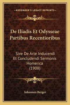 portada De Iliadis Et Odysseae Partibus Recentioribus: Sive De Arte Inducendi Et Concludendi Sermonis Homerica (1908) (en Latin)