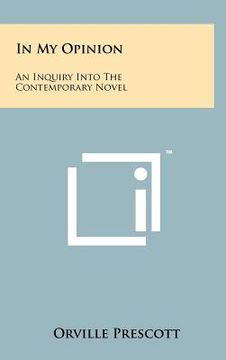portada in my opinion: an inquiry into the contemporary novel
