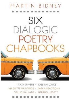 portada Six Dialogic Poetry Chapbooks: Taxi Drivers, Magritte Paintings, Gallic Ballads, Russian Loves, Kafka Reactions, Inferno Update (in English)