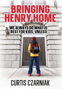 portada Bringing Henry Home: We always do what is best for kids, unless . . . (en Inglés)