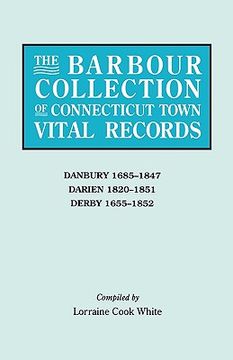portada the barbour collection of connecticut town vital records. volume 8: danbury 1685-1847, darien 1820-1851, derby 1655-1852