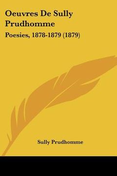 portada Oeuvres De Sully Prudhomme: Poesies, 1878-1879 (1879) (en Francés)