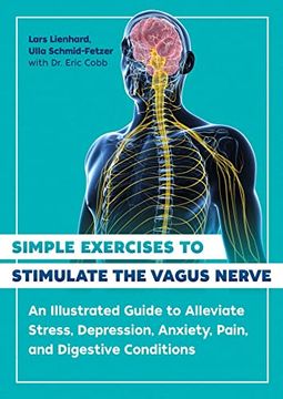 portada Simple Exercises to Stimulate the Vagus Nerve: An Illustrated Guide to Alleviate Stress, Depression, Anxiety, Pain, and Digestive Conditions (in English)