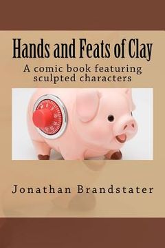 portada Hands and Feats of Clay: A comic book featuring sculpted characters