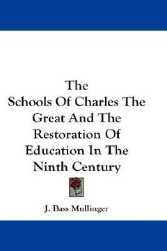 portada the schools of charles the great and the restoration of education in the ninth century (en Inglés)