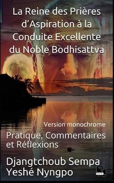 portada La Reine des Prières d'Aspiration à la Conduite Excellente du Noble Bodhisattva: Pratique, Commentaires et Réflexions (en Francés)