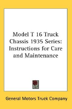 portada model t 16 truck chassis 1935 series: instructions for care and maintenance (en Inglés)