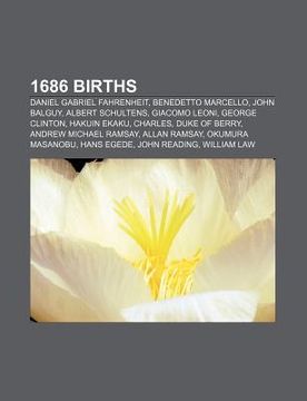 portada 1686 births: daniel gabriel fahrenheit, benedetto marcello, john balguy, albert schultens, giacomo leoni, george clinton, hakuin ek