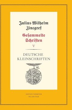 portada Julius Wilhelm Zincgref: Gesammelte Schriften / Deutsche Kleinschriften (in German)