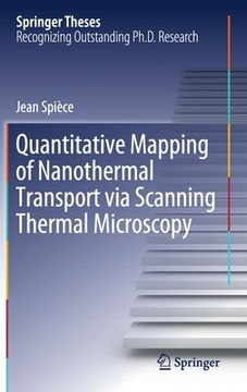 portada Quantitative Mapping of Nanothermal Transport Via Scanning Thermal Microscopy (en Inglés)