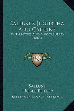 portada sallust's jugurtha and catiline: with notes and a vocabulary (1863) (en Inglés)