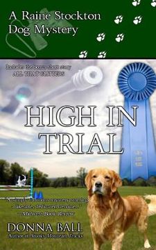 portada High in Trial: A Raine Stockton Dog Mystery (en Inglés)