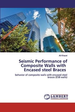 portada Seismic Performance of Composite Walls with Encased steel Braces (in English)