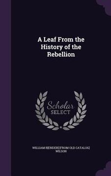 portada A Leaf From the History of the Rebellion
