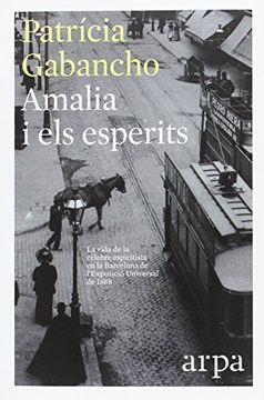portada Amalia i els Esperits: La Vida de la Cèlebre Espiritista en la Barcelona de L'exposició Universal de 1888 (in Spanish)