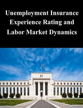 portada Unemployment Insurance Experience Rating and Labor Market Dynamics (en Inglés)
