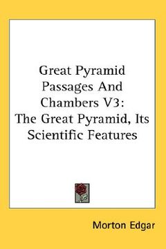 portada great pyramid passages and chambers v3: the great pyramid, its scientific features (en Inglés)