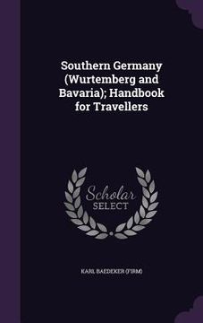 portada Southern Germany (Wurtemberg and Bavaria); Handbook for Travellers