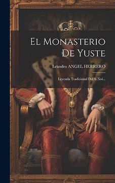 portada El Monasterio de Yuste: Leyenda Tradicional del s. Xvi.