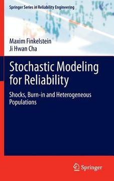portada Stochastic Modeling for Reliability: Shocks, Burn-In and Heterogeneous Populations (in English)
