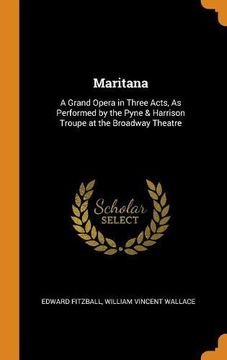 portada Maritana: A Grand Opera in Three Acts, as Performed by the Pyne & Harrison Troupe at the Broadway Theatre 