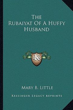 portada the rubaiyat of a huffy husband the rubaiyat of a huffy husband (en Inglés)