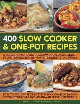 portada 400 Slow Cooker and One-Pot Recipes: A Collection of Delicious Slow-Cooked Casseroles, Soups, Terrines, Roasts, Hot-Pots, Desserts and Drinks (en Inglés)