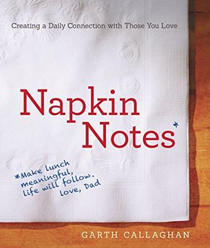portada Napkin Notes: Make Lunch Meaningful, Life Will Follow