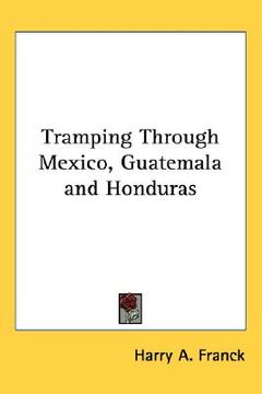 portada tramping through mexico, guatemala and honduras (en Inglés)