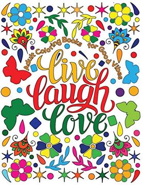 portada Adult Coloring Book for Good Vibes: Live Laugh Love Motivational and Inspirational Sayings Coloring Book for Adults 