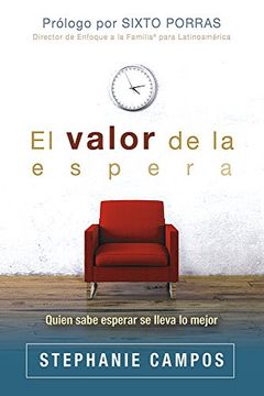 portada El Valor de la Espera: Quien Sabe Esperar se Lleva lo Mejor (in Spanish)