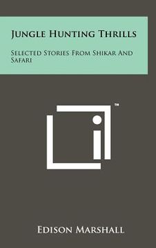 portada jungle hunting thrills: selected stories from shikar and safari (in English)