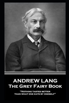 portada Andrew Lang - The Grey Fairy Book: "Nothing tastes better than what one eats by oneself" (en Inglés)