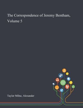 portada The Correspondence of Jeremy Bentham, Volume 5 (en Inglés)
