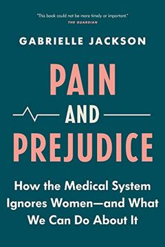 portada Pain and Prejudice: How the Medical System Ignores Women―And What we can do About it (in English)