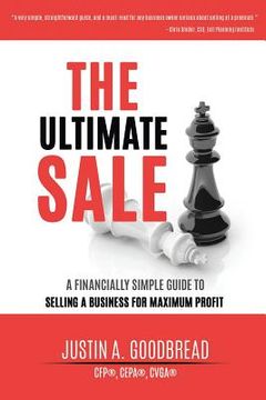 portada The Ultimate Sale: A Financially Simple Guide to Selling a Business for Maximum Profit (en Inglés)