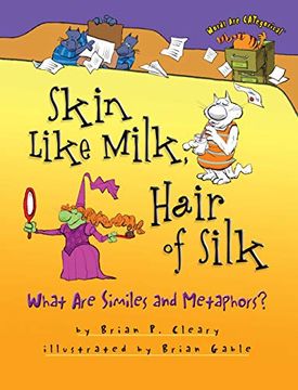 portada Skin Like Milk, Hair of Silk: What are Similes and Metaphors? (Words are Categorical ®) (in English)