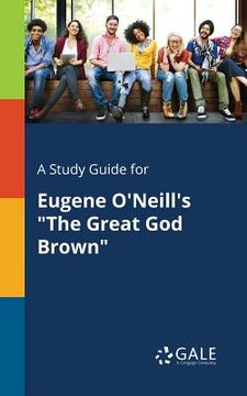 portada A Study Guide for Eugene O'Neill's "The Great God Brown" (in English)