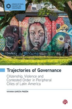 portada Trajectories of Governance: Tracing the Entanglements of Order and Violence in Peripheral Cities of Latin America