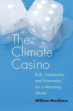 portada The Climate Casino: Risk, Uncertainty, and Economics for a Warming World (en Inglés)