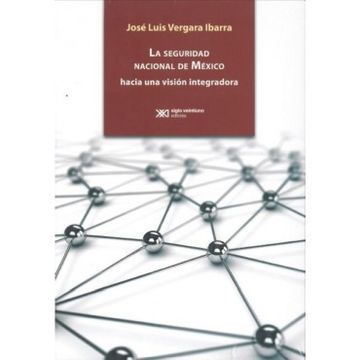 portada La Seguridad Nacional de México. Hacia una Visión Integradora (in Spanish)