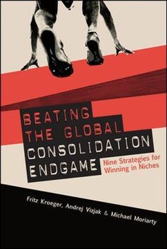 portada Beating the Global Consolidation Endgame: Nine Strategies for Winning in Niches (en Inglés)