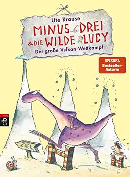 portada Minus Drei und die Wilde Lucy - der Große Vulkan-Wettkampf (Die Minus Drei und die Wilde Lucy-Reihe, Band 1) (en Alemán)