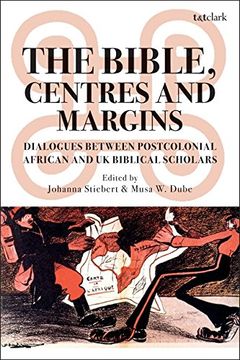 portada The Bible, Centres and Margins: Dialogues Between Postcolonial African and British Biblical Scholars (in English)