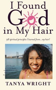 portada I Found God in My Hair: 98 Spiritual Principles I Learned From...My Hair!