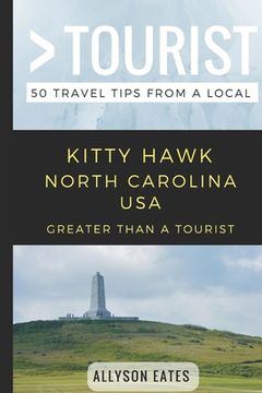 portada Greater Than a Tourist- Kitty Hawk North Carolina USA: 50 Travel Tips from a Local (en Inglés)