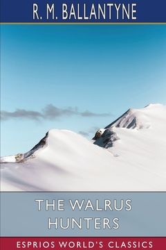 portada The Walrus Hunters (Esprios Classics) (in English)