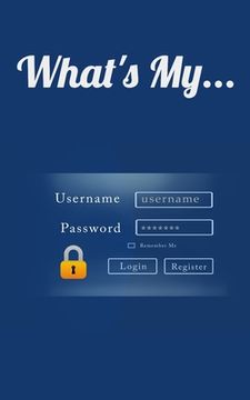 portada What's My...: Username and Password LogBook/Password Keeper (en Inglés)