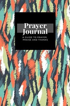 portada My Prayer Journal: A Guide to Prayer, Praise and Thanks: Nordic Ethnic With Brushstrokes Chaotic Multi Colored Smears Stains Endless Design Design, Prayer Journal Gift, 6X9, Soft Cover, Matte Finish 